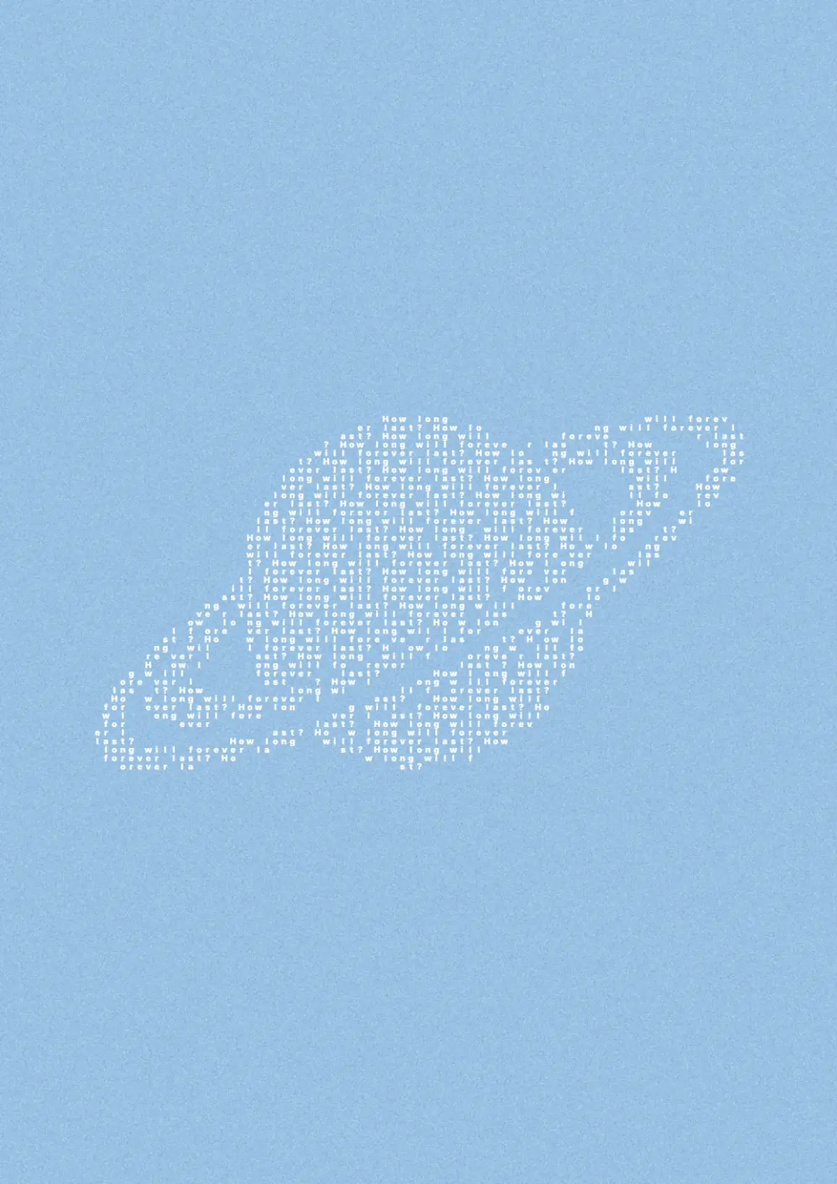 Forever, white on baby blue, the print. A ringed planet.